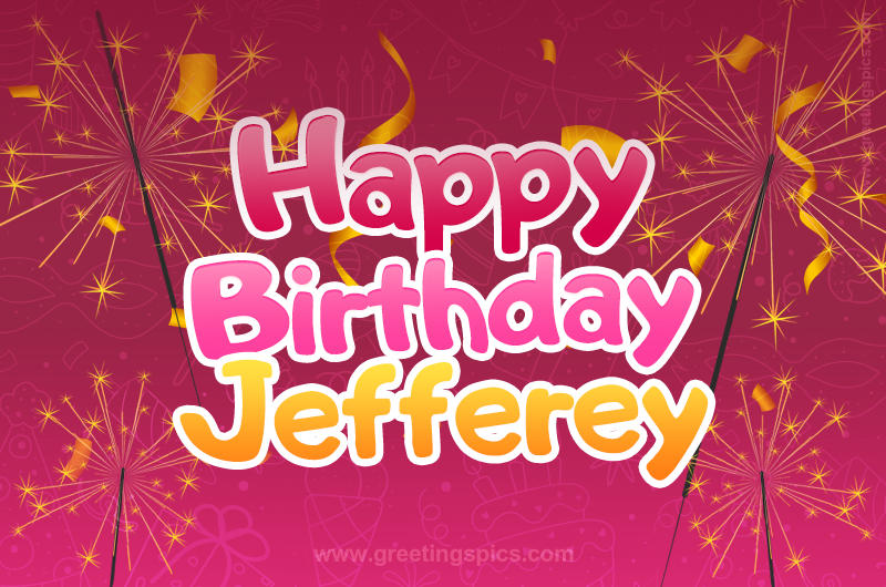 Happy Birthday Jefferey Image with sparklers