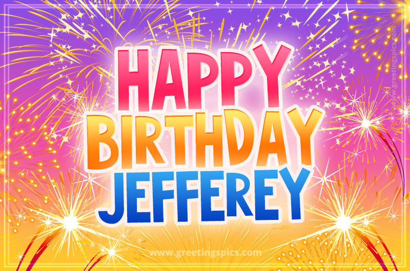 Happy Birthday Jefferey Picture with fireworks