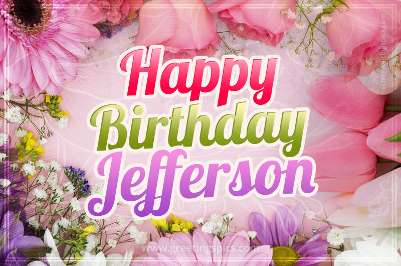 Happy Birthday Jefferson Picture with beautiful flowers