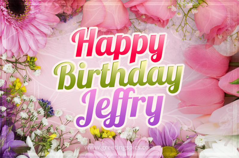 Happy Birthday Jeffry Picture with beautiful flowers