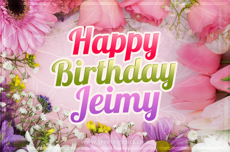 Happy Birthday Jeimy Picture with beautiful flowers