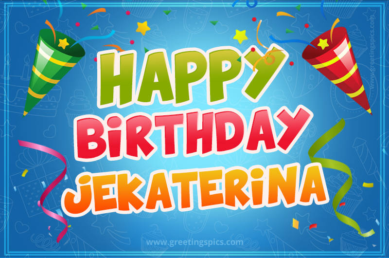 Happy Birthday Jekaterina picture with confetti and party poppers