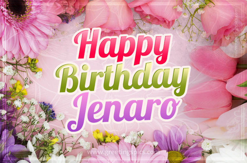 Happy Birthday Jenaro Picture with beautiful flowers