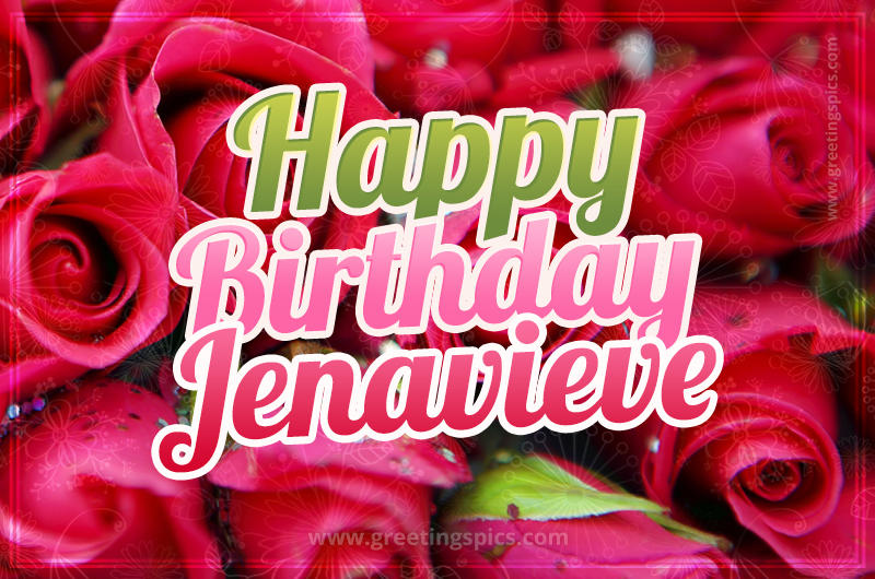 Happy Birthday Jenavieve beautiful Image with red roses