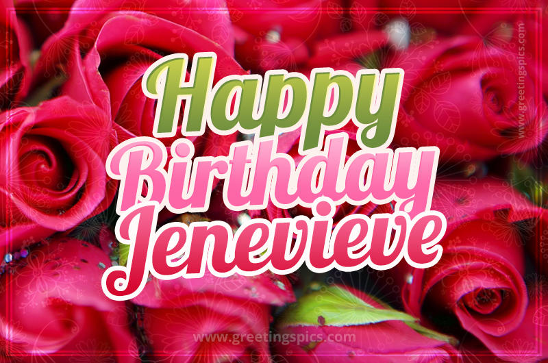 Happy Birthday Jenevieve beautiful Image with red roses