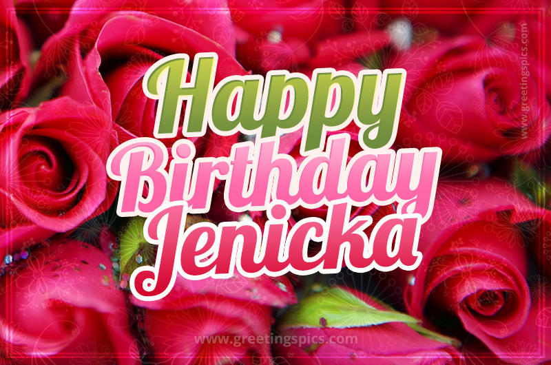 Happy Birthday Jenicka beautiful Image with red roses