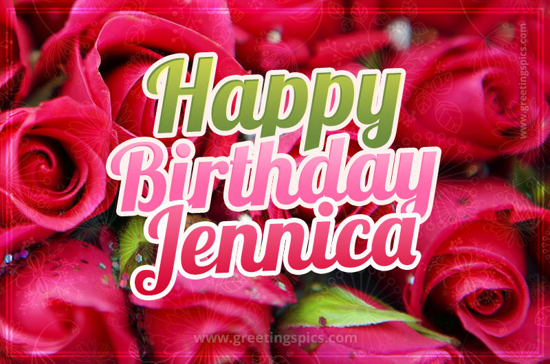 Happy Birthday Jennica beautiful Image with red roses