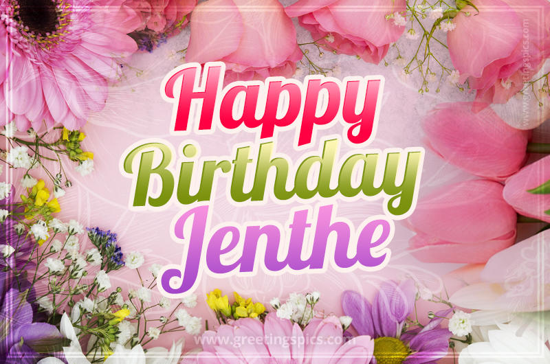 Happy Birthday Jenthe Picture with beautiful flowers