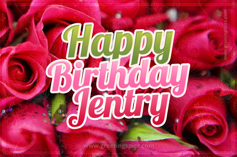 Happy Birthday Jentry beautiful Image with red roses