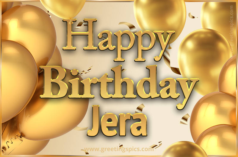 Happy Birthday Jera Card with golden confetti and balloons