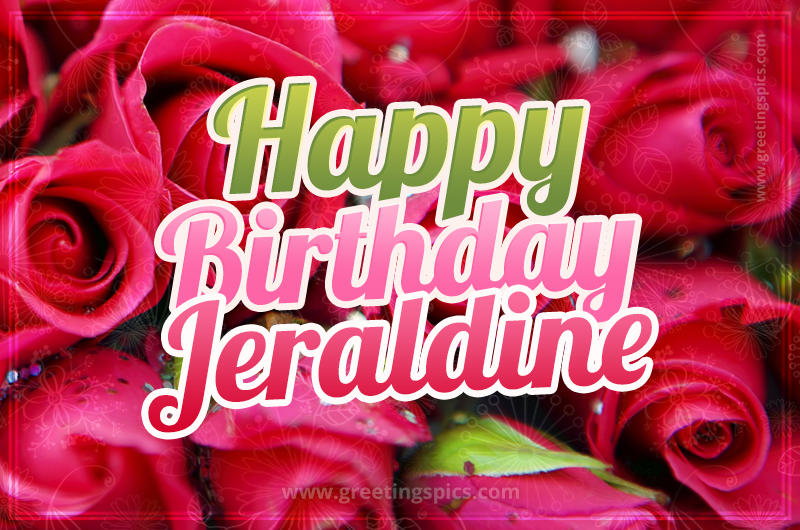 Happy Birthday Jeraldine beautiful Image with red roses