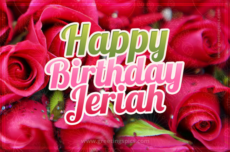 Happy Birthday Jeriah beautiful Image with red roses