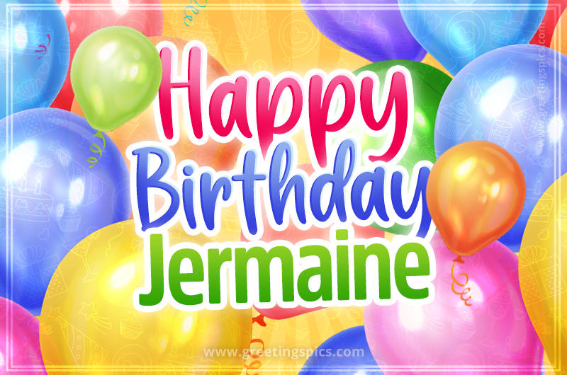 Happy Birthday Jermaine Image with colorful balloons