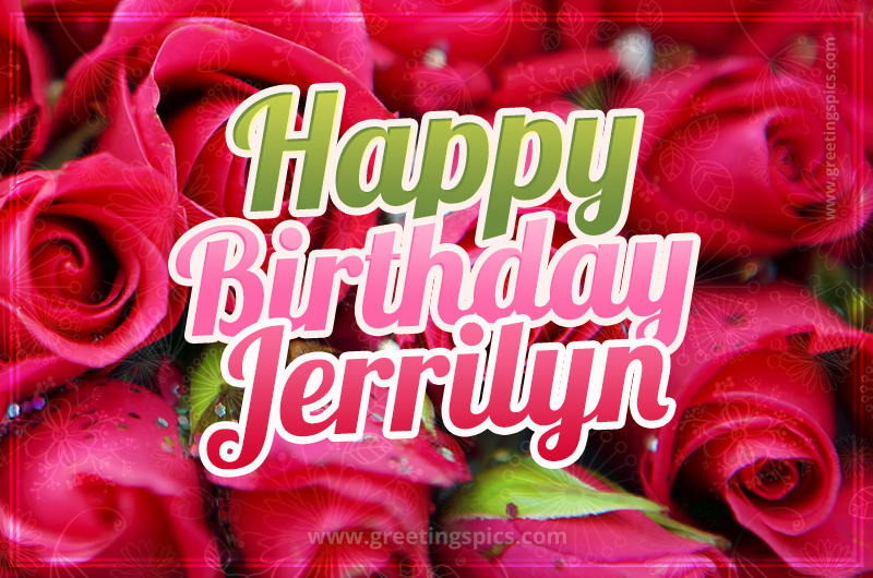 Happy Birthday Jerrilyn beautiful Image with red roses