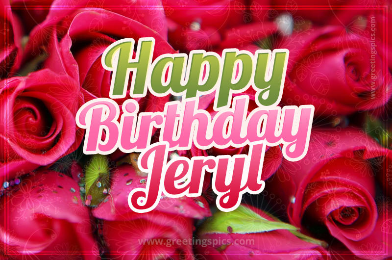 Happy Birthday Jeryl beautiful Image with red roses