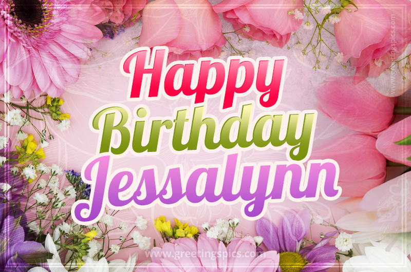 Happy Birthday Jessalynn Picture with beautiful flowers