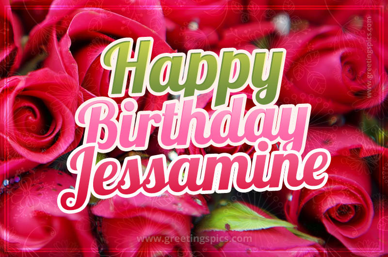 Happy Birthday Jessamine beautiful Image with red roses