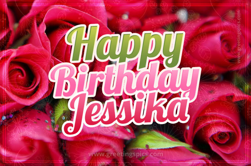 Happy Birthday Jessika beautiful Image with red roses