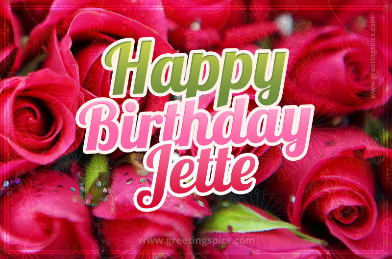 Happy Birthday Jette beautiful Image with red roses