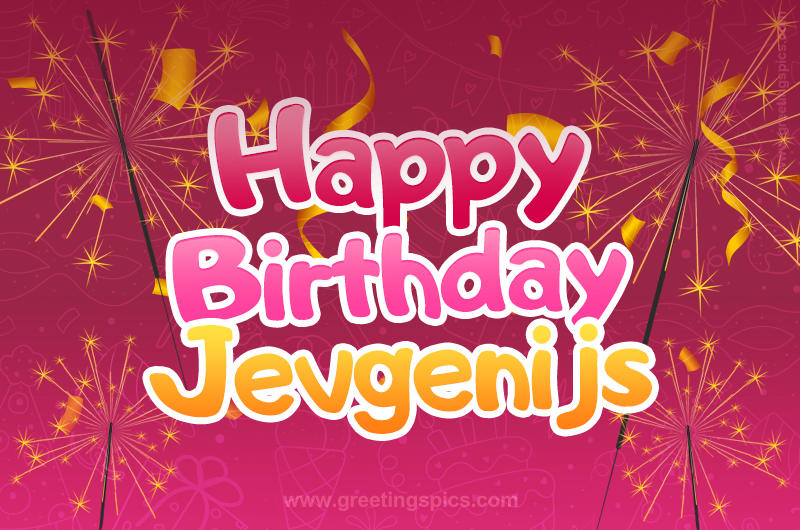 Happy Birthday Jevgenijs Image with sparklers