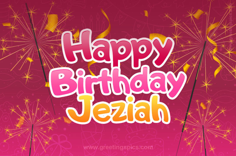 Happy Birthday Jeziah Image with sparklers