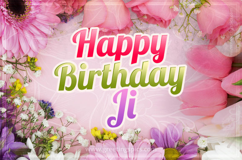 Happy Birthday Ji Picture with beautiful flowers