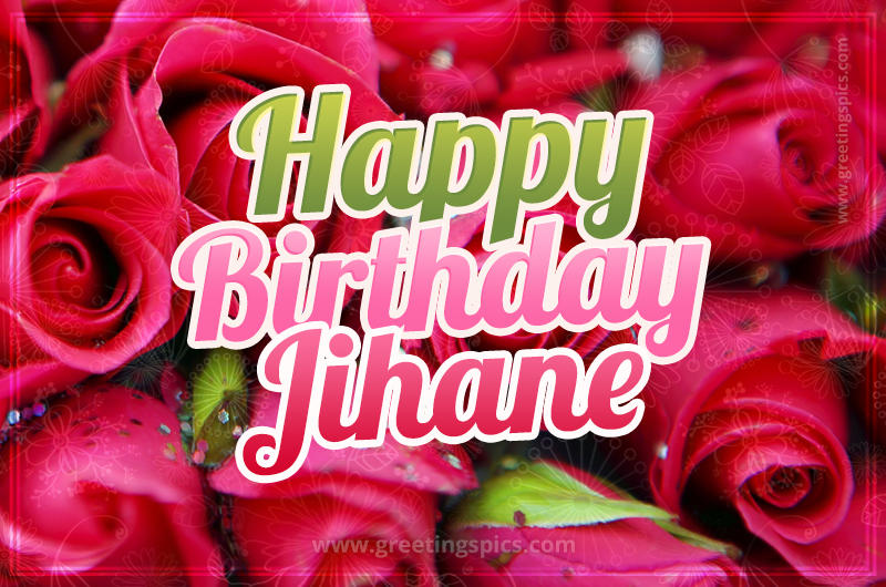 Happy Birthday Jihane beautiful Image with red roses