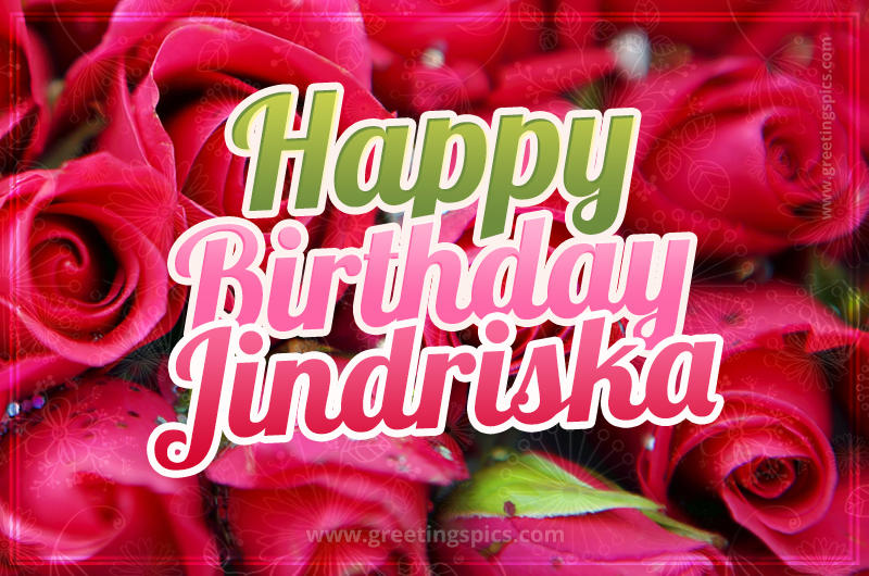 Happy Birthday Jindriska beautiful Image with red roses