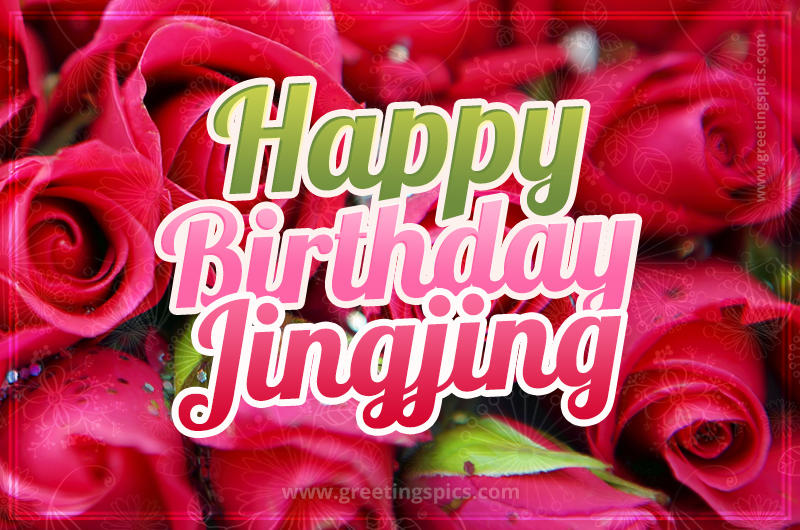 Happy Birthday Jingjing beautiful Image with red roses