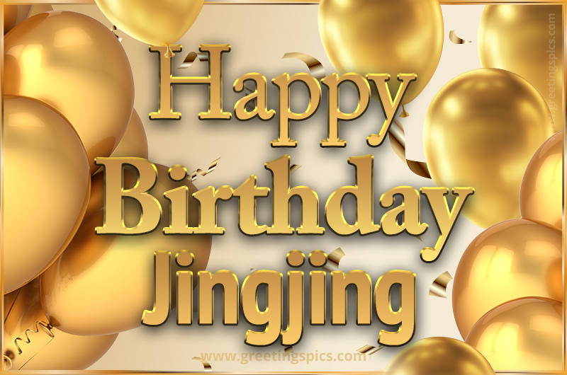 Happy Birthday Jingjing Card with golden confetti and balloons