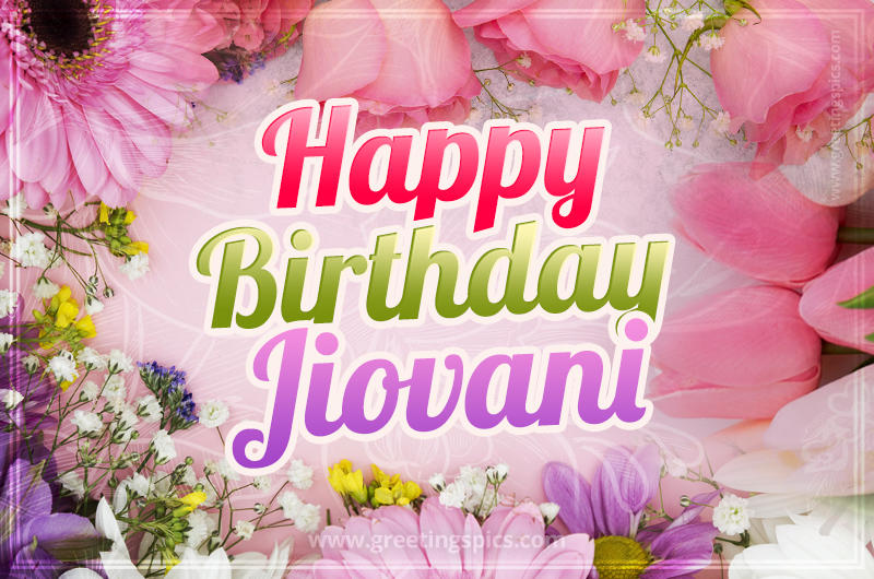 Happy Birthday Jiovani Picture with beautiful flowers