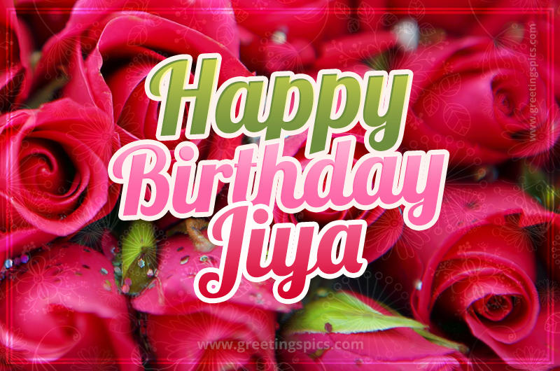 Happy Birthday Jiya beautiful Image with red roses