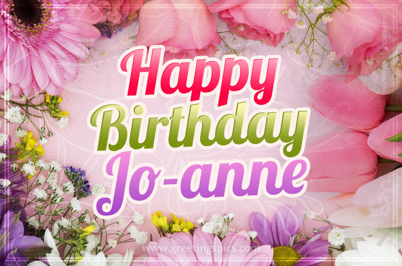 Happy Birthday Jo-anne Picture with beautiful flowers