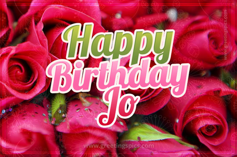 Happy Birthday Jo beautiful Image with red roses