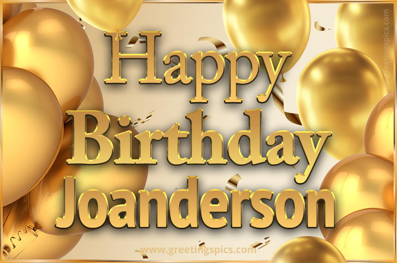 Happy Birthday Joanderson Card with golden confetti and balloons