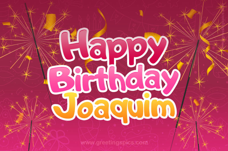 Happy Birthday Joaquim Image with sparklers