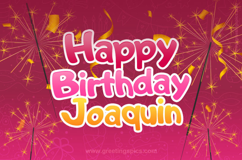 Happy Birthday Joaquin Image with sparklers