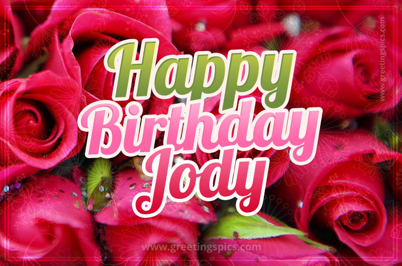 Happy Birthday Jody beautiful Image with red roses