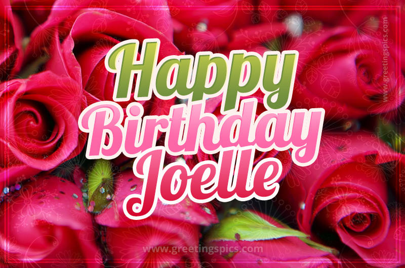 Happy Birthday Joelle beautiful Image with red roses