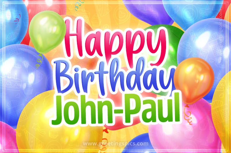 Happy Birthday John-Paul Image with colorful balloons