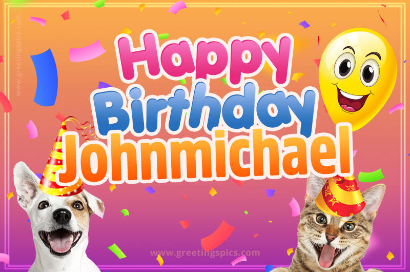 Happy Birthday Johnmichael Funny Image with cat and dog