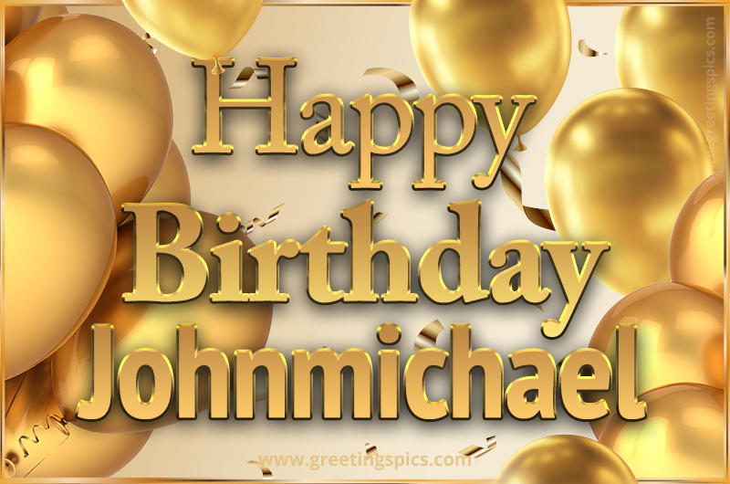 Happy Birthday Johnmichael Card with golden confetti and balloons