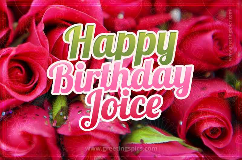 Happy Birthday Joice beautiful Image with red roses