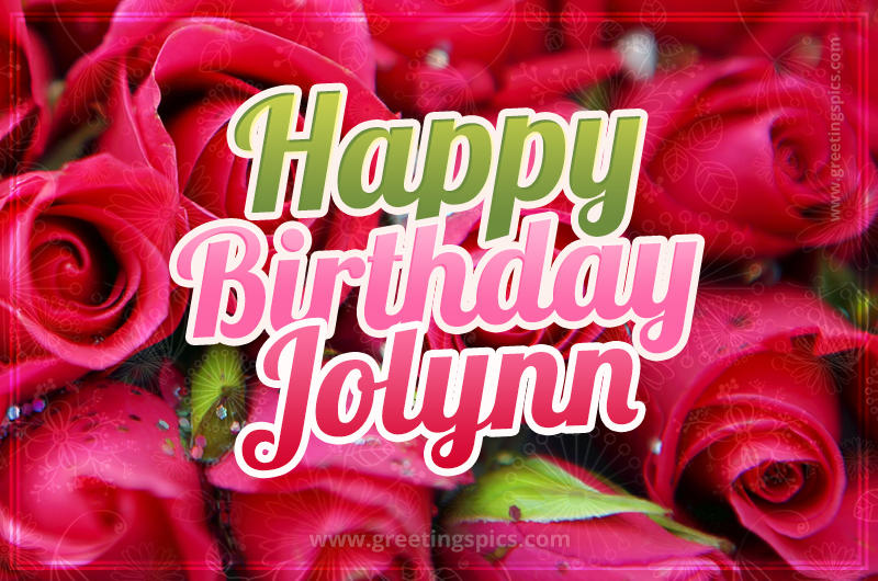 Happy Birthday Jolynn beautiful Image with red roses