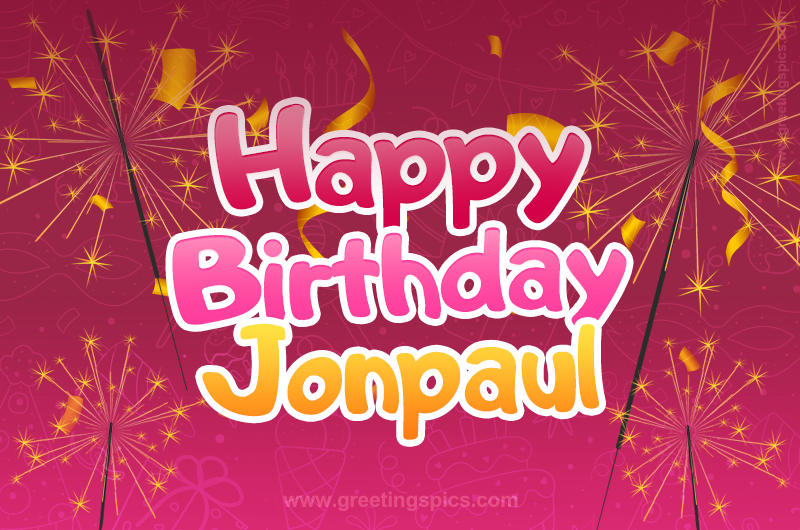 Happy Birthday Jonpaul Image with sparklers