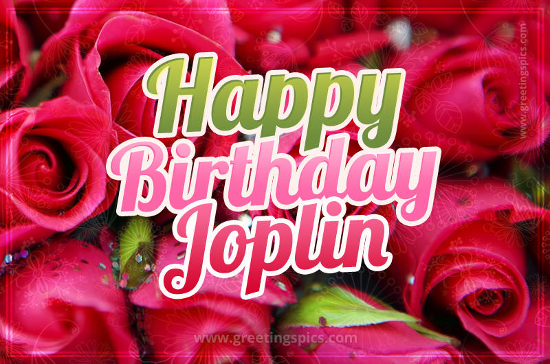 Happy Birthday Joplin beautiful Image with red roses