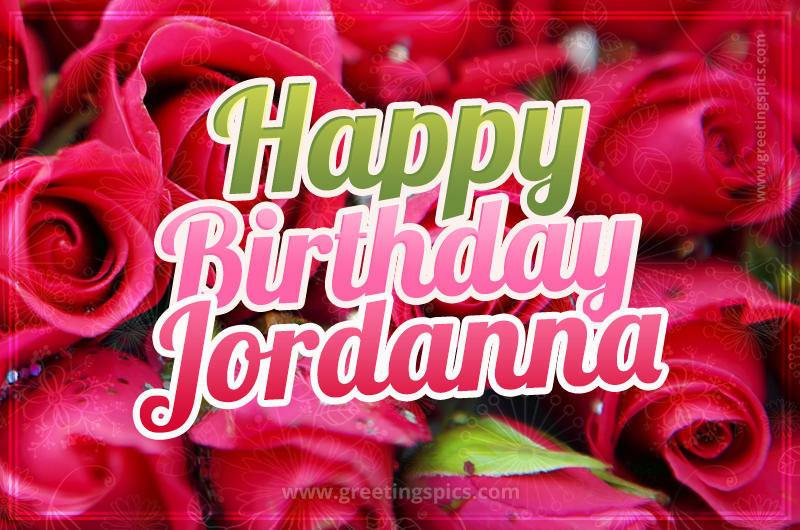 Happy Birthday Jordanna beautiful Image with red roses