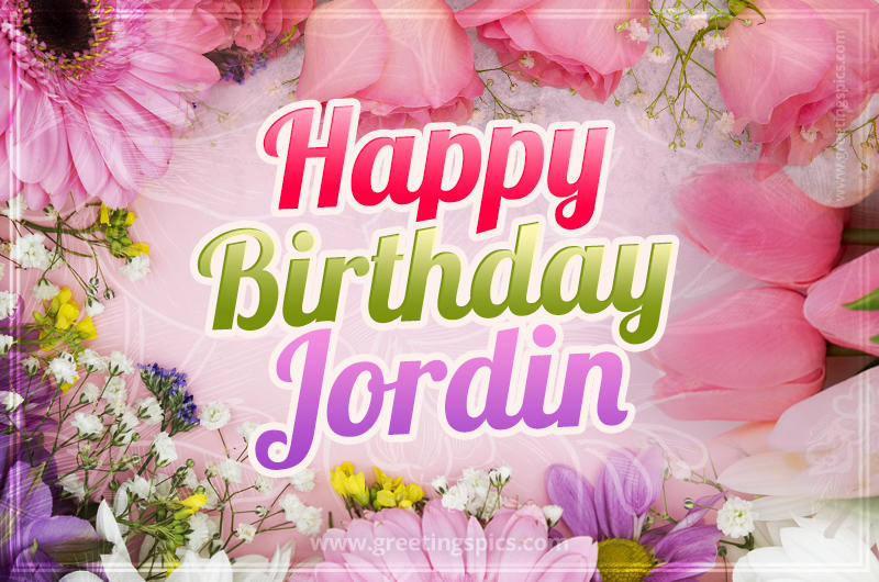 Happy Birthday Jordin Picture with beautiful flowers