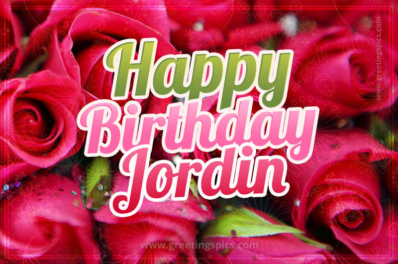 Happy Birthday Jordin beautiful Image with red roses