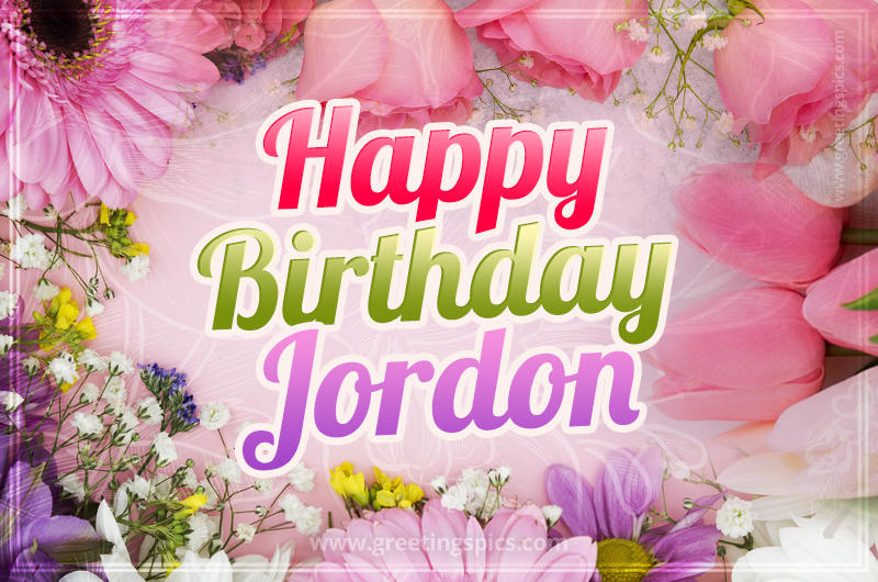 Happy Birthday Jordon Picture with beautiful flowers